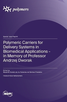 Polymeric Carriers for Delivery Systems in Biomedical Applications - in Memory of Professor Andrzej Dworak