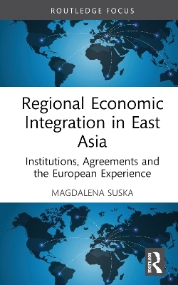 Regional Economic Integration in East Asia - Magdalena Suska