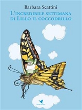 L'incredibile settimana di Lillo il coccodrillo (versione rieditata per bambini piccoli) - Barbara Scattini