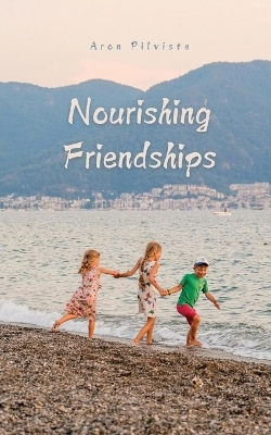 Nourishing Friendships - Aron Pilviste