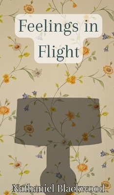 Feelings in Flight - Nathaniel Blackwood