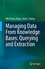 Managing Data From Knowledge Bases: Querying and Extraction - Wei Emma Zhang, Quan Z. Sheng