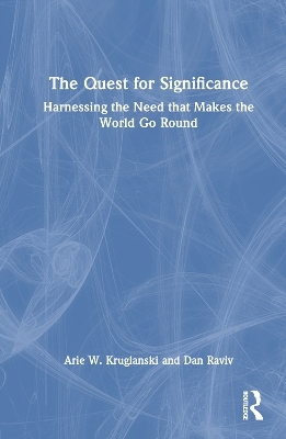 The Quest for Significance - Arie W. Kruglanski, Dan Raviv