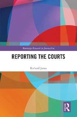 Reporting the Courts - Richard Jones