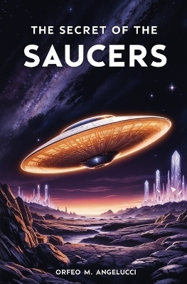 The Secret of the Saucers - Orfeo M Angelucci