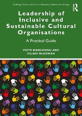 Leadership of Inclusive and Sustainable Cultural Organisations - Piotr Bienkowski, Hilary McGowan