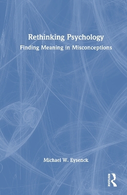 Rethinking Psychology - Michael W. Eysenck