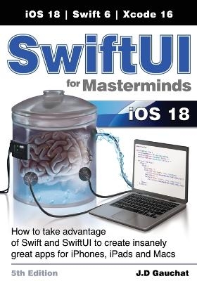 SwiftUI for Masterminds 5th Edition - J D Gauchat