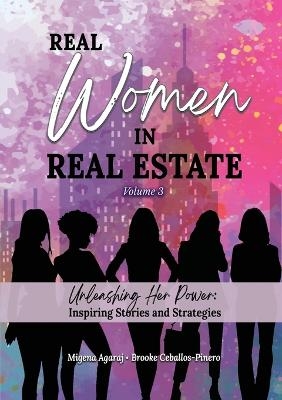 REAL WOMEN IN REAL ESTATE Volume 3 - Migena Agaraj, Brooke Ceballos-Pinero