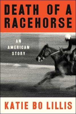 Death of a Racehorse - Katie Bo Lillis