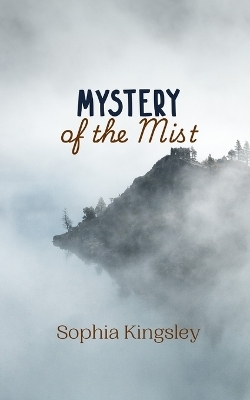 Mystery of the Mist - Sophia Kingsley