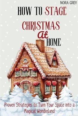 How to Stage Christmas at Home - Nora Grey