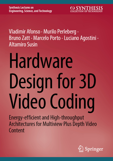 Hardware Design for 3D Video Coding - Vladimir Afonso, Murilo Perleberg, Bruno Zatt, Marcelo Porto, Luciano Agostini, Altamiro Susin