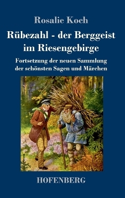 Rübezahl - der Berggeist im Riesengebirge - Rosalie Koch