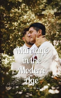 Marriage in the Modern Age - Olivia Orav