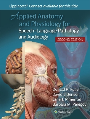 Applied Anatomy and Physiology for Speech-Language Pathology and Audiology - Donald R. Fuller, Barbara M. Peregoy, Jane T. Pimentel, David Jenson