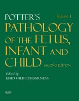 Potter's Pathology of the Fetus, Infant and Child - Gilbert-Barness, Enid; Kapur, Raj P.; Oligny, Luc Laurier; Siebert, Joseph R.