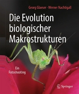 Die Evolution biologischer Makrostrukturen - Georg Glaeser, Werner Nachtigall