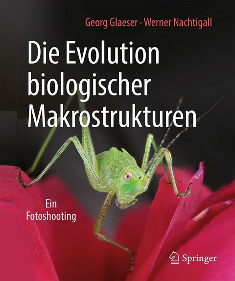 Die Evolution biologischer Makrostrukturen - Georg Glaeser, Werner Nachtigall