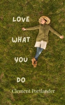 Love What You Do - Clement Portlander