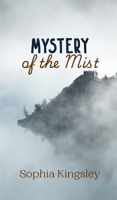 Mystery of the Mist - Sophia Kingsley