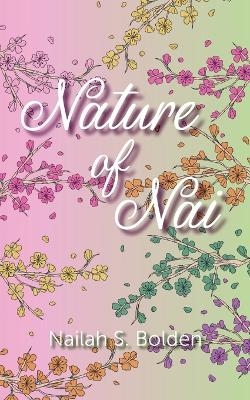 Nature of Nai - Nailah S Bolden