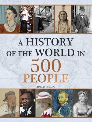 History of the World in 500 People - Charles Phillips