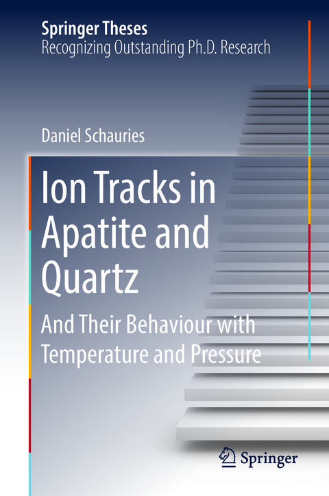 Ion Tracks in Apatite and Quartz - Daniel Schauries