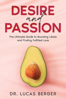 Desire and Passion - Dr Lucas Berger