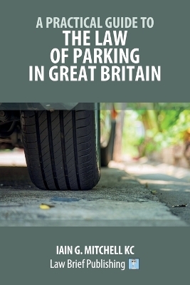 A Practical Guide to the Law of Parking in Great Britain - Iain G Mitchell