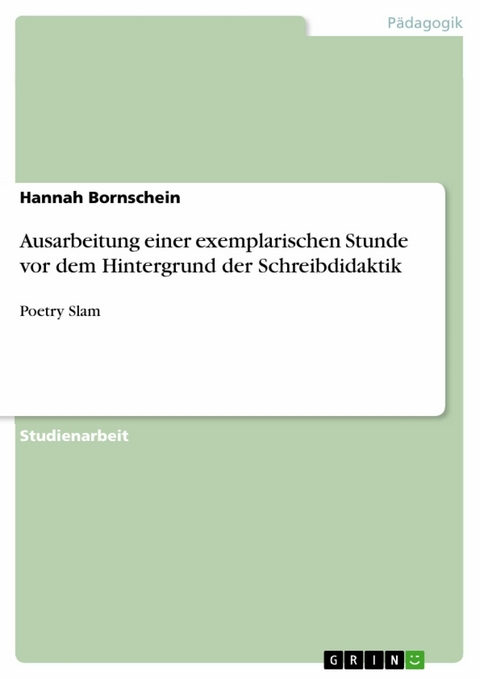 Ausarbeitung einer exemplarischen Stunde vor dem Hintergrund der Schreibdidaktik - Hannah Bornschein