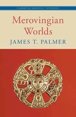 Merovingian Worlds - James T. Palmer