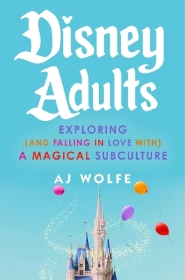 Disney Adults - AJ Wolfe