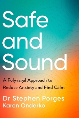 Safe and Sound - Dr Stephen W. Porges, Karen Onderko