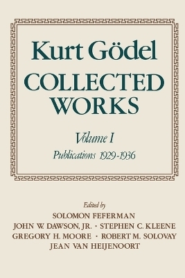 Kurt Gödel: Collected Works - Kurt Gödel