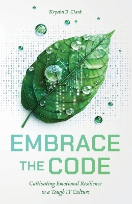 Embrace the Code - Krystal B Clark