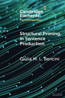 Structural Priming in Sentence Production - Giulia M. L. Bencini