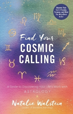 Find Your Cosmic Calling - Natalie Walstein