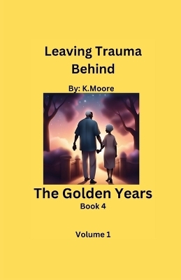 The Golden Years - K Moore