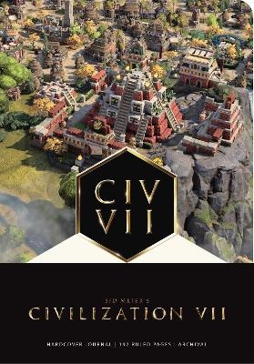 Sid Meier's Civilization VII: The Official Journal -  Insight Editions