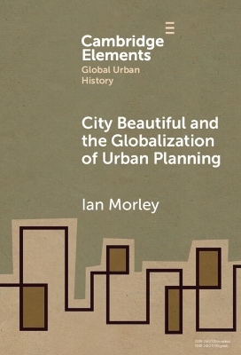 The City Beautiful and the Globalization of Urban Planning - Ian Morley