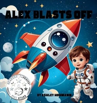 Alex Blasts Off - Ashley Hohmann