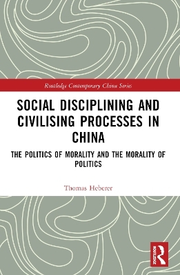 Social Disciplining and Civilising Processes in China - Thomas Heberer