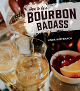 How to Be a Bourbon Badass -  Linda Ruffenach