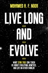 Live Long and Evolve -  Mohamed A. F. Noor