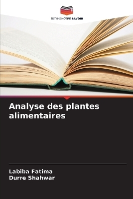 Analyse des plantes alimentaires - Labiba Fatima, Durre Shahwar