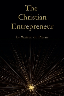 The Christian Entrepreneur - Warren Du Plessis