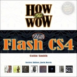 How to Wow with Flash CS4 - Smith, Colin