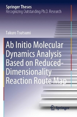 Ab Initio Molecular Dynamics Analysis Based on Reduced-Dimensionality Reaction Route Map - Takuro Tsutsumi