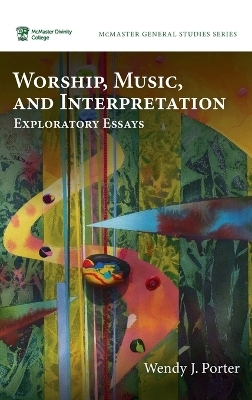 Worship, Music, and Interpretation - Wendy J Porter